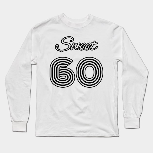 Sweet 60 - Gift Idea Long Sleeve T-Shirt by Sotogos